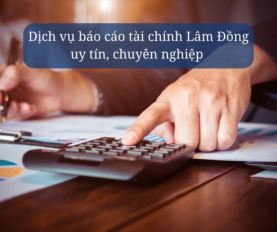 dịch vụ báo cáo tài chính Lâm Đồng