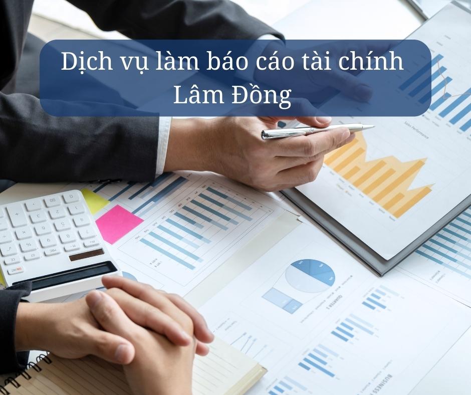 dịch vụ báo cáo tài chính Lâm Đồng