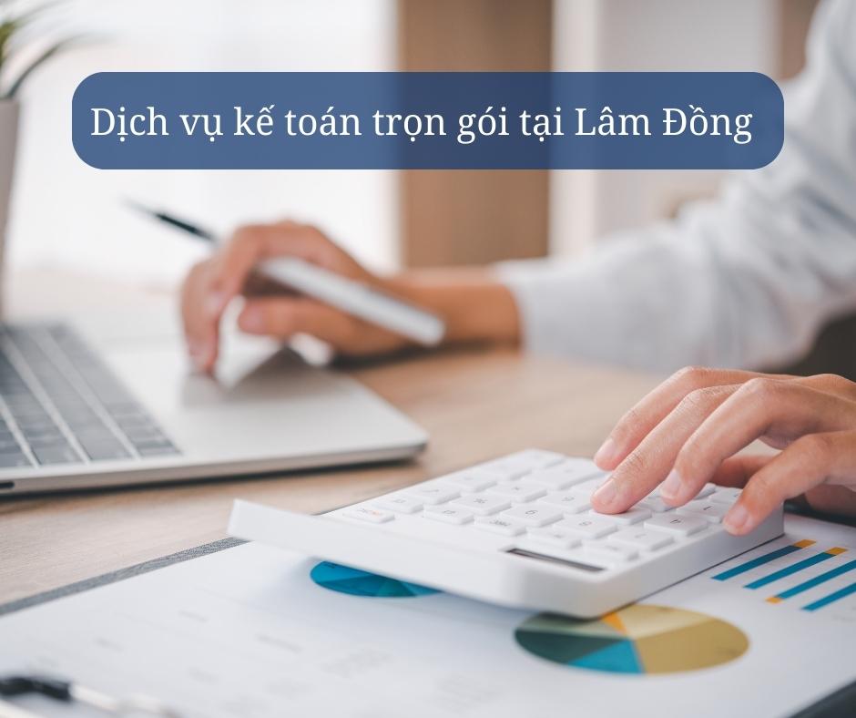 dịch vụ kế toán trọn gói tại Lâm Đồng