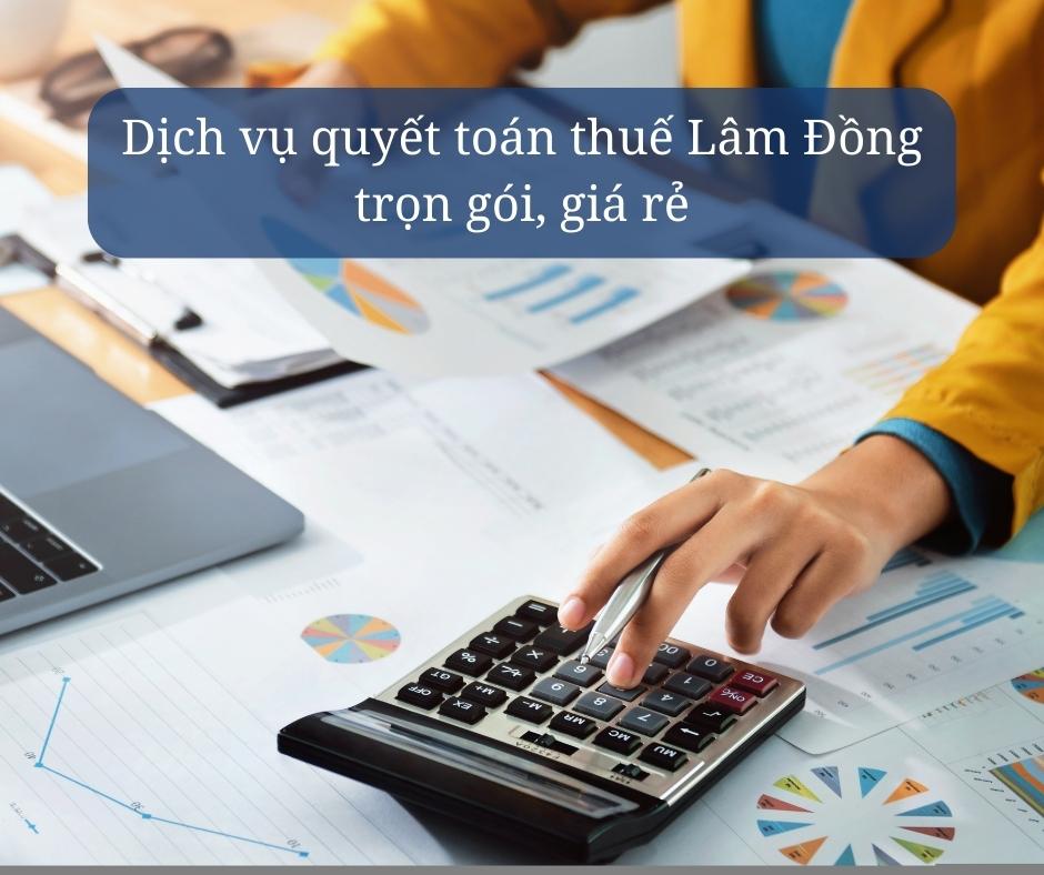 dịch vụ quyết toán thuế Lâm Đồng 