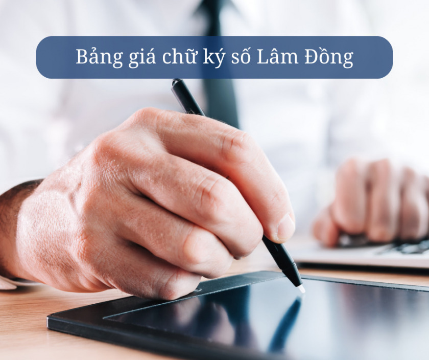 bảng giá chữ ký số Lâm Đồng