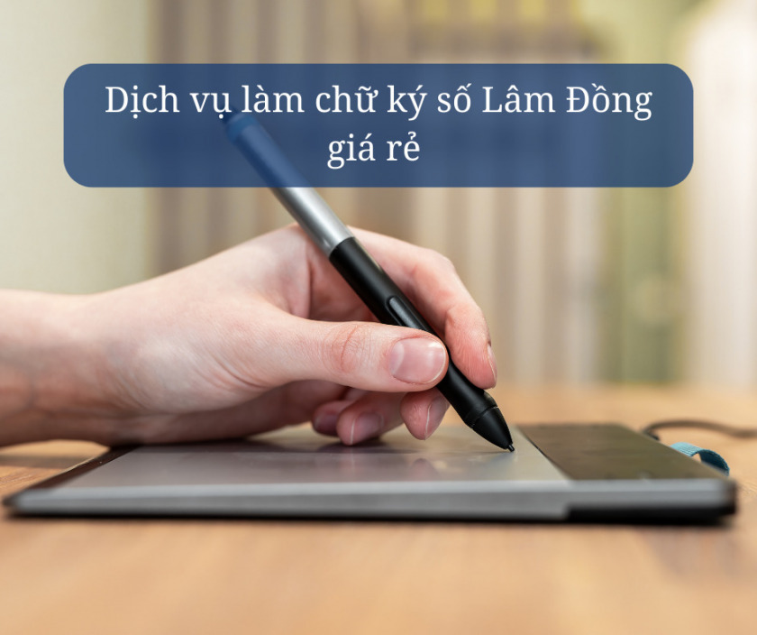 dịch vụ chữ ký số Lâm Đồng