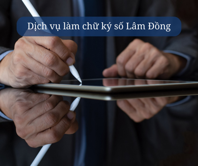 dịch vụ chữ ký số Lâm Đồng