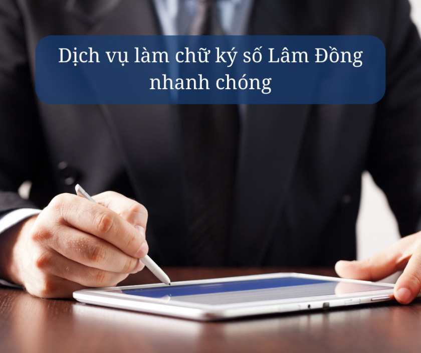 dịch vụ chữ ký số Lâm Đồng