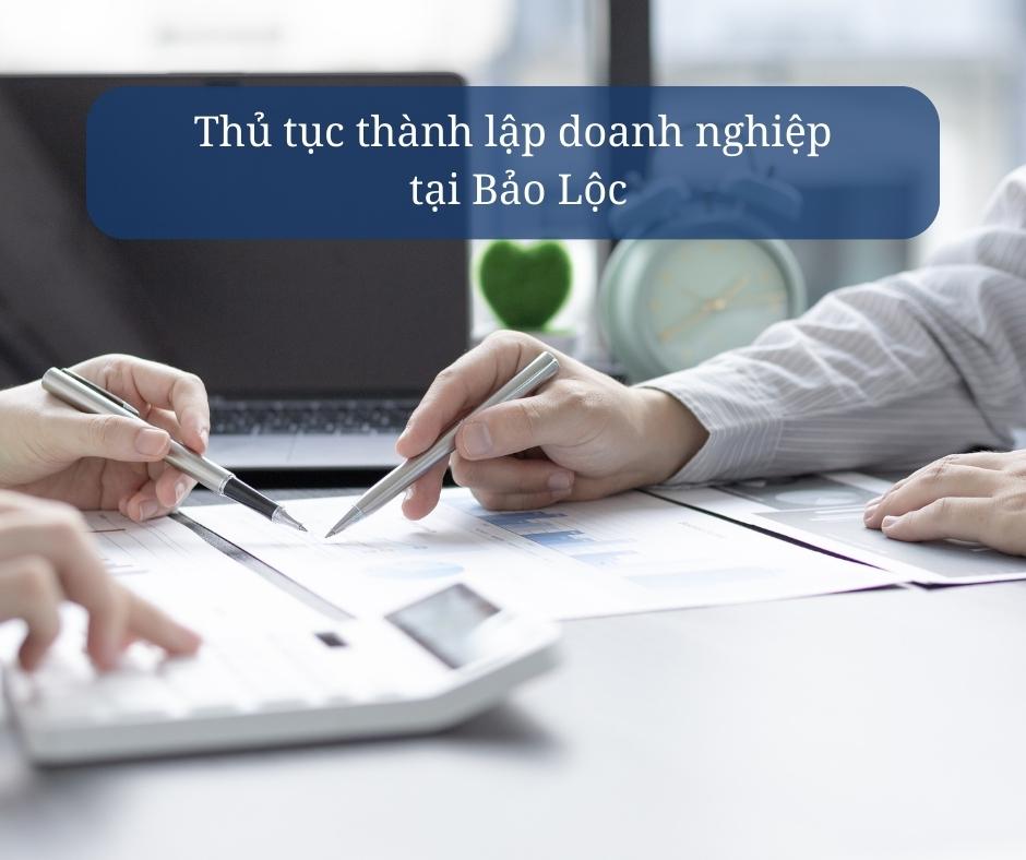 Dịch vụ thành lập công ty tại Bảo Lộc, Lâm Đồng